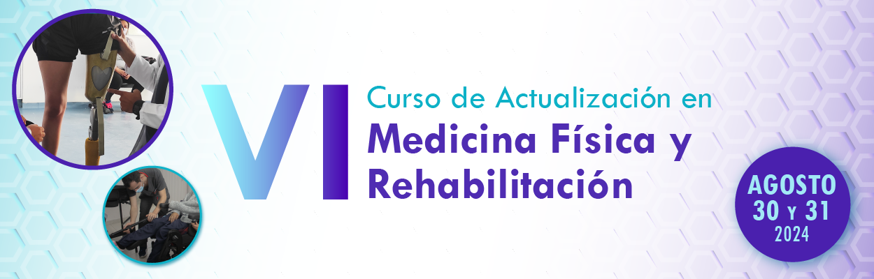 VI Curso de Actualización en Medicina Física y Rehabilitación. Órtesis, prótesis, movilidad y otras tecnologías en rehabilitación. Workshop.