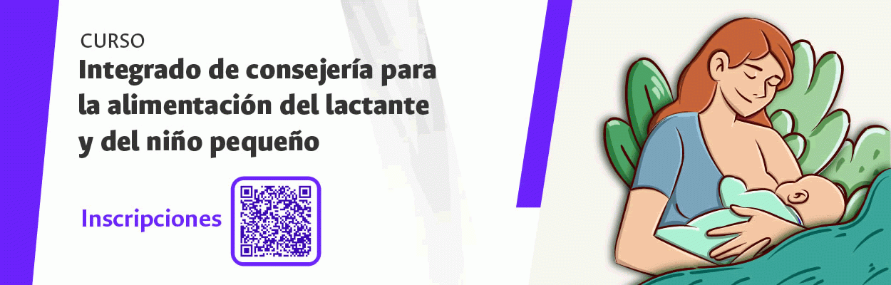 CURSO INTEGRADO DE CONSEJERIA PARA LA ALIMENTACIÓN DEL LACTANTE Y DEL NIÑO PEQUEÑO