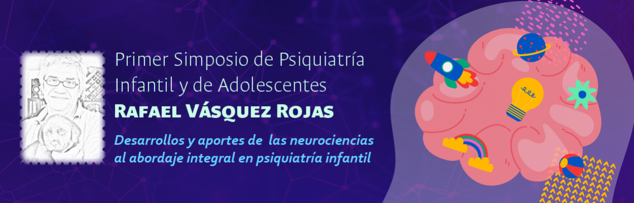 Primer Simposio de Psiquiatría Infantil y de Adolescentes Rafael Vásquez Rojas
